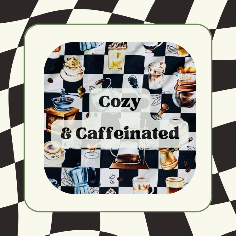 Cozy & Caffeinated